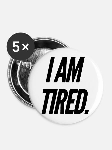 Ich bin müde - Buttons mittel 32 mm (5er Pack) - Weiß
