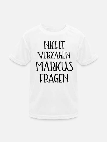 NICHT VERZAGEN MARKUS FRAGEN - Kinder Funktions-T-Shirt - Weiß