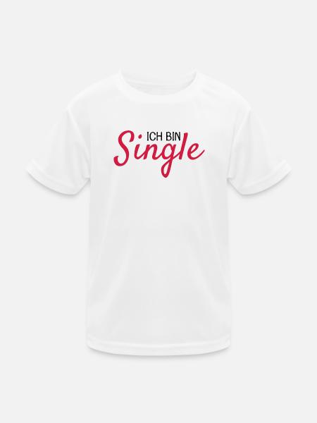 Ich bin Single Spruch - Kinder Funktions-T-Shirt - Weiß