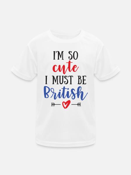 Ich bin so süß, ich muss britisch sein – Baby & Kinder - Kinder Funktions-T-Shirt - Weiß - Vorne