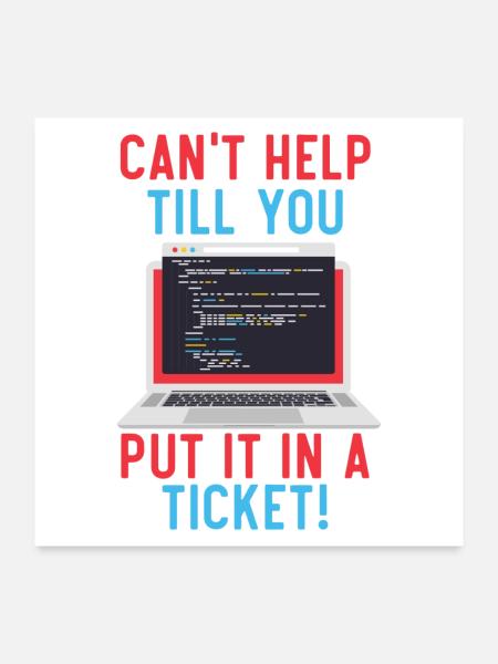 Can't Help Till You Put In A Ticket Tech Support - Poster 60x60 cm - Weiß - Vorne