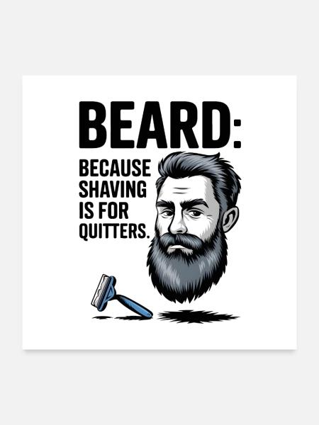 BEARD: Because Shaving Is For Quitters - Poster 24" x 24" (60x60 cm) - white - Front