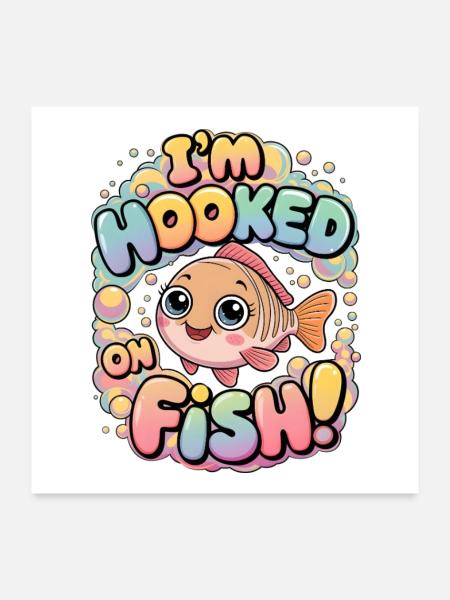 I'm Hooked On Fish - Poster 24" x 24" (60x60 cm) - white - Front