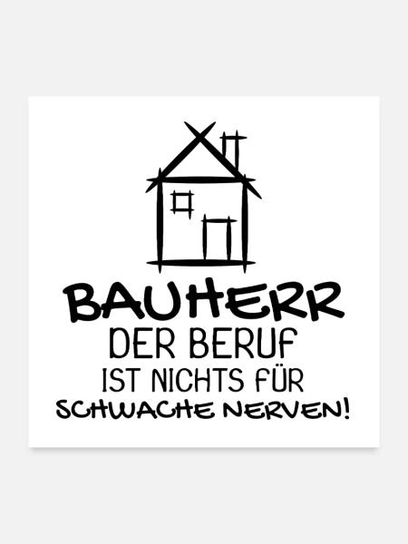 Bauherr Baumeister Hausbau Haus Witziges Geschenk - Poster 60x60 cm - Weiß - Vorne