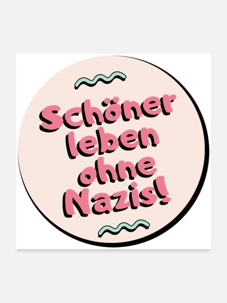 Schoner leben ohne Nazis - Poster 60x60 cm - Weiß