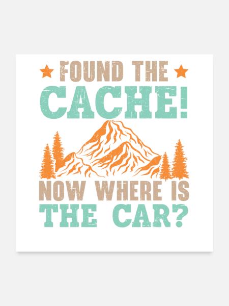 Den Cache gefunden! Wo ist jetzt das Auto? Geocach - Poster 60x60 cm - Weiß - Vorne