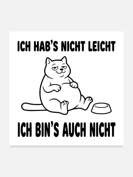 Dicke Katze Ich hab's nicht leicht lustiger Spruch - Poster 60x60 cm - Weiß - Vorne