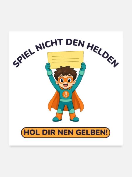 Spiel nicht den Helden, hol dir nen Gelben - Poster 60x60 cm - Weiß - Vorne