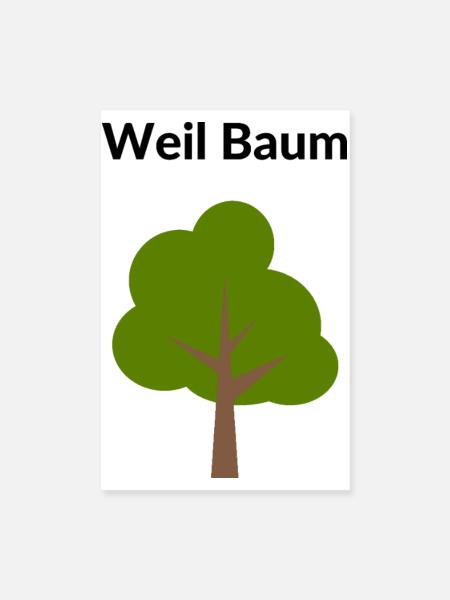 Weil Baum.... - Poster 20x30 cm - Weiß