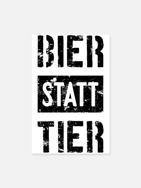 BIER STATT TIER - Poster 20x30 cm - Weiß - Vorne