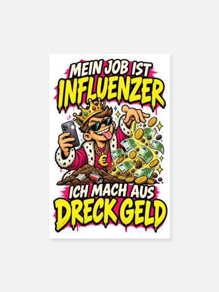 Mein Job Ist Influencer Dreck Geld - Poster 20x30 cm - Weiß - Vorne