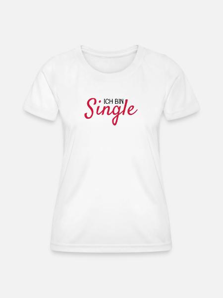 Ich bin Single Spruch - Frauen Funktions-T-Shirt - Weiß