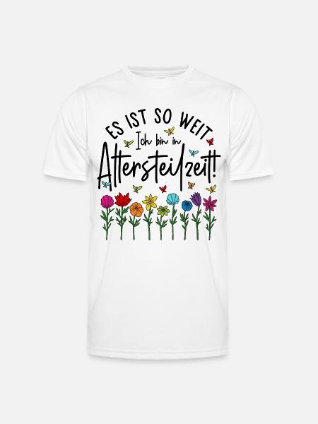 Es ist soweit Ich bin in Altersteilzeit - Blumen - Männer Funktions-T-Shirt - Weiß