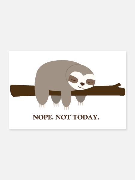 Faultier. Nope. Not Today - Poster 90x60 cm - Weiß - Vorne