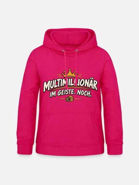 Multimillionär im Geiste Noch – lustiger Spruch - Frauen Hoodie - dunkles Pink
