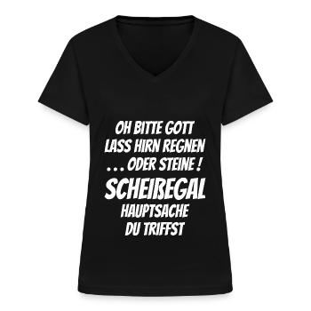 Oh bitte Gott lass Hirn regnen o Steine scheißegal - Frauen-T-Shirt mit V-Ausschnitt - Schwarz - Vorne - Lela (165cm)