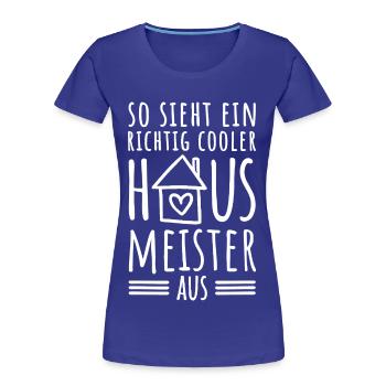 So sieht ein richtig cooler Hausmeister aus - Frauen Premium Bio T-Shirt - Königsblau - Vorne - Mia (176cm)