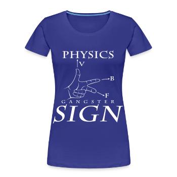Physics Gangster Sign Cool Physicist Gift - Women's Premium Organic T-Shirt - royal blue - Front - Mia (176cm)