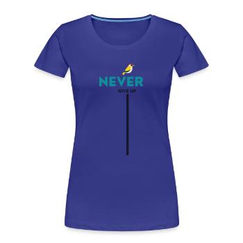 never give up bird - Frauen Premium Bio T-Shirt - Königsblau - Vorne - Mia (176cm)