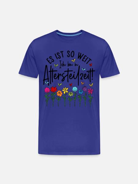 Es ist soweit Ich bin in Altersteilzeit - Blumen - Männer Premium Bio T-Shirt - Königsblau
