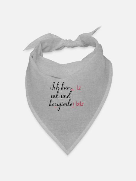 Ich kam, sah und korrigierte! Humor Lustige Spruch - Bandana Dreieckstuch - Grau meliert