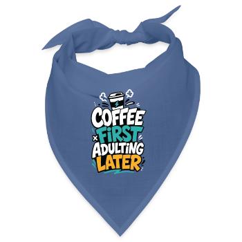 Kaffee – Coffee First Adulting Later - Bandana Dreieckstuch - Taubenblau - Vorne
