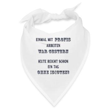 Einmal mit Profis arbeiten war gestern. - Bandana - Weiß - Vorne