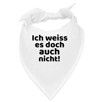 Ich weiss es doch auch nicht! - Bandana - Weiß - Vorne