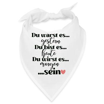 Du warst es gestern du bist es heute du wirst es - Bandana - Weiß - Vorne