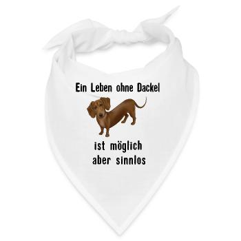 Dackel Spruch - Ein Leben ohne Dackel ist sinnlos - Bandana - Weiß - Vorne
