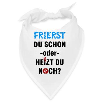 Frierst du schon oder heizt du noch? - Bandana - Weiß - Vorne
