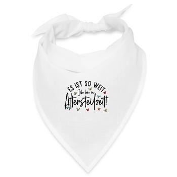 Es ist so weit Ich bin in Altersteilzeit - Bandana Dreieckstuch - Weiß - Vorne