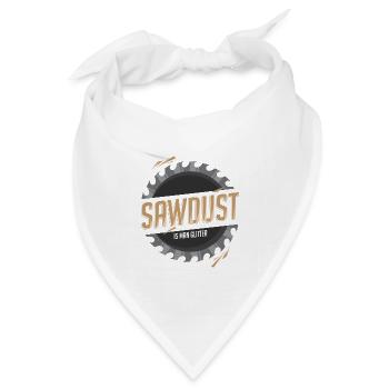 Sawdust is Man Glitter - Sägeblatt Holzwerker - Bandana Dreieckstuch - Weiß - Vorne