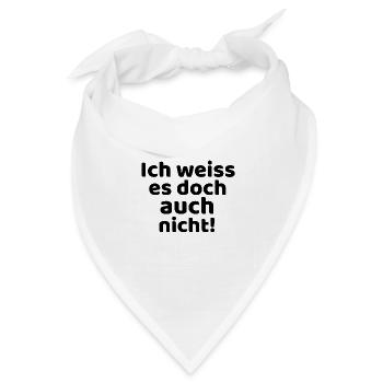 Ich weiss es doch auch nicht! - Bandana Dreieckstuch - Weiß - Vorne