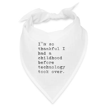 Ich bin dankbar für meine Kindheit. Ohne Technolog - Bandana Dreieckstuch - Weiß - Vorne