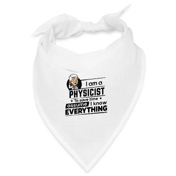 I am a Physicist - Assume I know Everything - Bandana Dreieckstuch - Weiß - Vorne