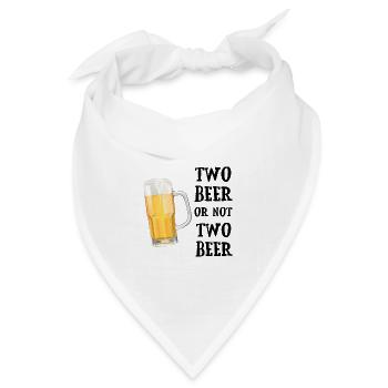 Two Beer or not Two Beer - Bierkrug Wortspiel - Bandana Dreieckstuch - Weiß - Vorne