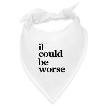 it could be worse - Bandana Dreieckstuch - Weiß - Vorne
