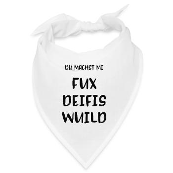 Du machst mi Fux deifis wuild boarisch Bayern - Bandana Dreieckstuch - Weiß - Vorne