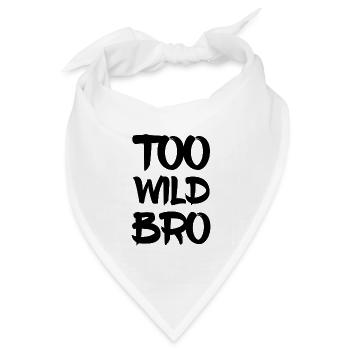 Too Wild Bro - Bandana Dreieckstuch - Weiß - Vorne