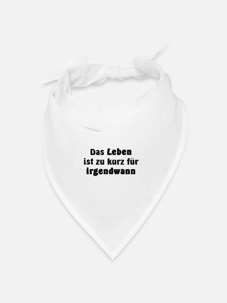Das Leben ist zu kurz - Bandana Dreieckstuch - Weiß