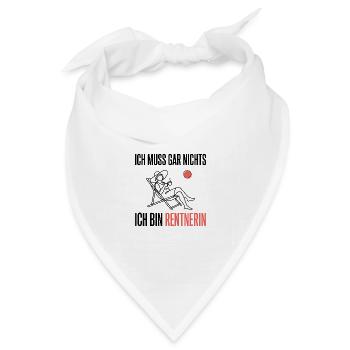 Ich muss gar nichts Ich bin Rentnerin Ruhestand - Bandana Dreieckstuch - Weiß - Vorne