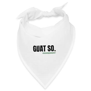 Guat so, wia i bin - Bandana Dreieckstuch - Weiß - Vorne