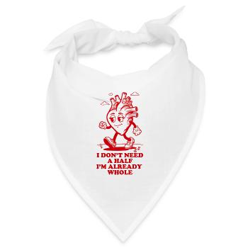 Ich brauche keine Hälfte, ich bin schon ganz - Bandana Dreieckstuch - Weiß - Vorne