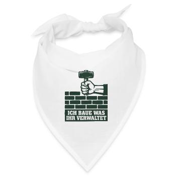 Handwerk Shirt Ich baue was ihr verwaltet - Bandana Dreieckstuch - Weiß - Vorne