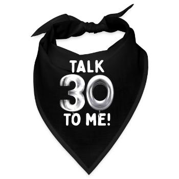 30. Geburtstag Talk 30 To Me Thirty Dirty Thirties - Bandana - Schwarz - Vorne