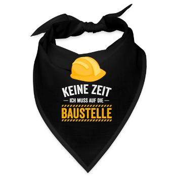 Keine Zeit ich muss auf die Baustelle - Bandana - Schwarz - Vorne
