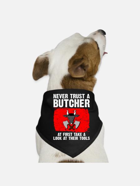 never trust a butcher - look at their tools - Dog Bandana - black