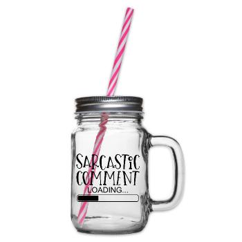 Sarcastic comment sayings funny funny - Glass jar with handle and screw cap - clear - Right