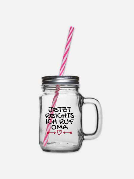 Jetzt reichts ich ruf Oma Geschenk - Henkelglas mit Schraubdeckel - Klar